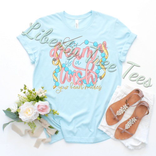 A Dream Is A Wish Your Heart Makes Shirt