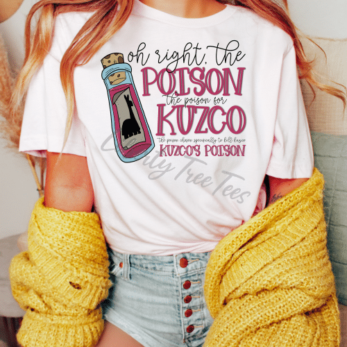 Oh, Right The Poison For Kuzco Shirt