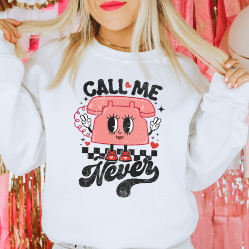 Call Me Never Valentine’s Day Sweatshirt