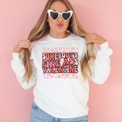 Somebody’s Fine Ass Valentine Sweatshirt