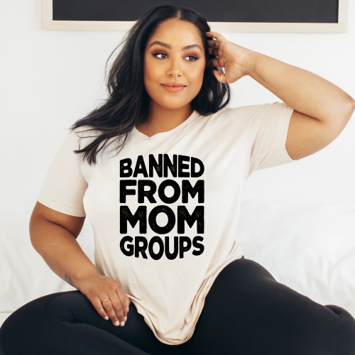 Banned From Mom Groups Shirt