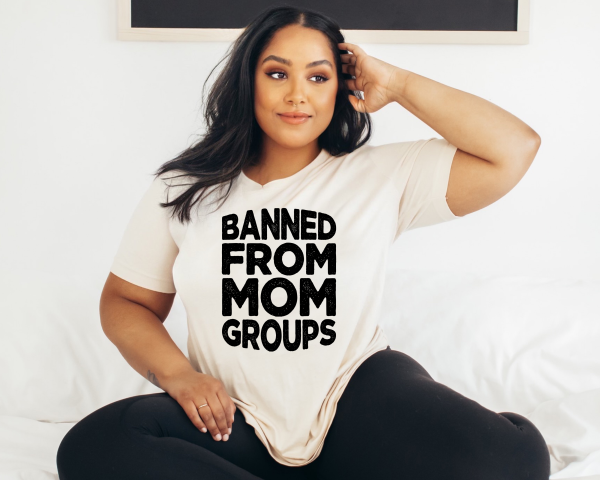 Banned From Mom Groups Shirt