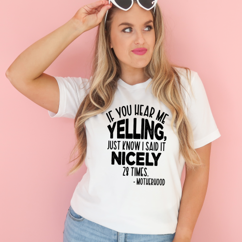 If You Hear Me Yelling, Just Know I Said it Nicely 28 Times Shirt