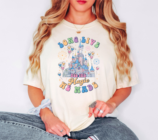 Long Live All The Magic We Made Comfort Colors Shirt